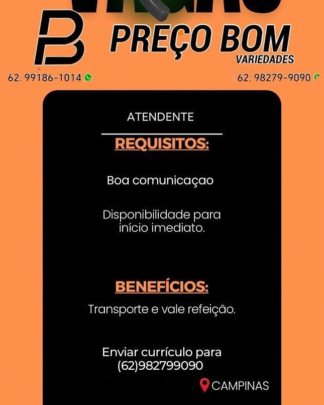 PD PrEcoBoM

62.99186-1014 © 62:98279-9090'P

SNPS =d

REQUISITOS:

Boa comunicagao

Disponibilidade parca
inicio imediato.

sian lai elekw
Transporte e vale refeigdo.

Enviar curriculo para
(62)982799090

CAMPINAS PD preco BOM

62.99186-1014 8 62. 98279-9090 ©

ATENDENTE
REQUISITOS:

Boa comunicagao

Disponibilidade para
inicio imediato.

BENEFICIOS:
Transporte e vale refeigdo.

Enviar curriculo para
(62)982799090

QO CAMPINAS PD PRECO BOM

62, 99186-10140 62, 98279-9090\¢

ATENDENTE
REQUISITOS:

Boa comunicagao

Disponibilidade para
[lalre(onl inaterel(elKon

BENEFICIOS:

Transporte e vale refeigao.

Enviar curriculo para
(od clyy sellers.)

CAMPINAS DP prEco BOM

62. 99186-1014 © 62. 98279-9090 ¢

ATENDENTE
REQUISITOS:

Boa comunicagao

Disponibilidade para
inicio imediato.

BENEFICIOS:

Transporte e vale refeigdo.

Enviar curriculo para
(62)982799090

QO CAMPINAS PrEcoBOM

62, 99186-10141 62°98279-90901¢

ATENDENTE
REQUISITOS:

Boa comunicagao

Disponibilidade parca
inicio imediato.

BENEFICIOS:

Transporte e vale refeigao.

Enviar curriculo para
(62)982799090

lerNV ana) P prEcO BOM

62. 99186-1014 © 62. 98279-9090 ¢

ATENDENTE
Se nest

Boa comunicagao

Disponibilidade para
inicio imediato.

BENEFICIOS:

Transporte e vale refeigdo.

Enviar curriculo para
(62)982799090

Q CAMPINAS >) PREGO Be Teor

VA eo ADES)

ee REO SATS One

ATENDENTE

Boa comunicacao

iP) preualle)iit@le(¢lemBreixa)
Inicio mediate,

Transporte e vale refei¢co.

Enviar curriculo para
(62)982799090

Or IN atel DP PrECO BOM

62. 99186-1014 © 62. 98279-9090 ©

ATENDENTE
REQUISITOS:

Boa comunicagao

Disponibilidade para
inicio imediato.

BENEFICIOS:
Transporte e vale refeigdo.

Enviar curriculo para
(62)982799090

@ CAMPINAS PRECO BOR

   

aa SS ei

Boa comun Icacao

Pe reli b)ie ere lemPralhal
micio iMedicale

Transporte e vale refeicca.

Enviar curriculo para
(62)982799090

Or iain tet PD pPrEcO BOM

62. 99186-1014 © 62. 98279-9090 ©

ATENDENTE
REQUISITOS:

Boa comunicagao

Disponibilidade para
inicio imediato.

BENEFICIOS:
Transporte e vale refeigdo.

Enviar curriculo para
(62)982799090

Or els)