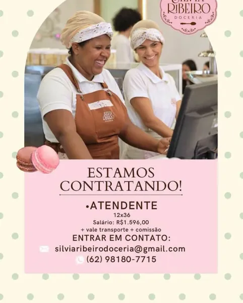 ’ ESTAMOS
CONTRATANDO!

eATENDENTE

12x36
Saldrio: R$1.596,00
+ vale transporte + comissao

ENTRAR EM CONTATO:
silviaribeirodoceria@gmail.com
(62) 98180-7715 o

i

  
   

ESTAMOS
CONTRATANDO!

eATENDENTE

12x36
Salario: R$1.596,00
+ vale transporte + comissdo

ENTRAR EM CONTATO:
silviaribeirodoceria@gmail.com
(62) 98180-7715 IBEIDC
Gay

     
   

ESTAMOS
CONTRATANDO!

eATENDENTE

42x36
Salério: R$1.596,00
+ vale transporte + comissao

ENTRAR EM CONTATO:
silviaribeirodoceria@gmail.com
(62) 98180-7715 ESTAMOS
CONTRATANDO!
-ATENDENTE

12x36
Saldrio: R$1.596,00
+ vale transporte + comissao

ENTRAR EM CONTATO:
silviaribeirodoceria@gmail.com
(62) 98180-7715 ESTAMOS
CONTRATANDO!

*ATENDENTE

42x36
Salério: R$1.596,00
+ vale transporte + comissao

ENTRAR EM CONTATO:
silviaribeirodoceria@gmail.com
(62) 98180-7715 RIBEIRO,
Recent J

ESTAMOS
CONTRATANDO!

eATENDENTE

12x36
Salario: R$1.596,00
+ vale transporte + comissao

ENTRAR EM CONTATO:
silviaribeirodoceria@gmail.com
(62) 98180-7715 ESTA...