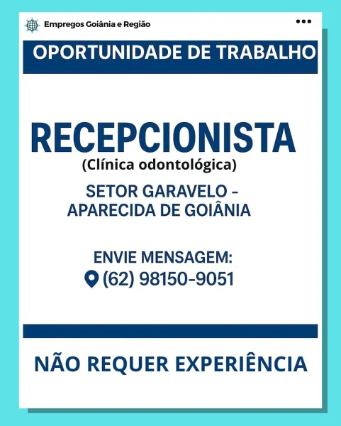 © Empregos Goiania e Regido

OPORTUNIDADE DE TRABALHO

RECEPCIONISTA

(Clinica odontolégica)

SETOR GARAVELO -
APARECIDA DE GOIANIA

ENVIE MENSAGEM:
9 (62) 98150-9051

OOe——SSCSCsCs
NAO REQUER EXPERIENCIA = Empregos Goiania e Regiao

RECEPCIONISTA

(Clinica odontoldgica)

SETOR GARAVELO -
APARECIDA DE GOIANIA

ENVIE MENSAGEM:
Q (62) 98150-9051

—C:CSCSC‘ié(C
NAO REQUER EXPERIENCIA @ Empregos Goiania e Regiao

OPORTUNIDADE DE TRABALHO

RECEPCIONISTA

(Clinica odontoldgica)

SETOR GARAVELO -
APARECIDA DE GOIANIA

ENVIE MENSAGEM:
9 (62) 98150-9051

OSC
NAO REQUER EXPERIENCIA ® Empregos Goiania e Regiao

RECEPCIONISTA

(Clinica odontoldgica)

SETOR GARAVELO -
APARECIDA DE GOIANIA

ENVIE MENSAGEM:
9 (62) 98150-9051

nee eee
NAO REQUER EXPERIENCIA es Empregos Goiania e Regiao

OPORTUNIDADE DE TRABALHO

RECEPCIONISTA

(Clinica odontoldégica)

SETOR GARAVELO -
APARECIDA DE GOIANIA

ENVIE MENSAGEM:
9 (62) 98150-9051

on Oe—C—CSSCSCSSCs
NAO REQUER EXPERIENCIA ® Empregos Goiania e Regiao

RECE...