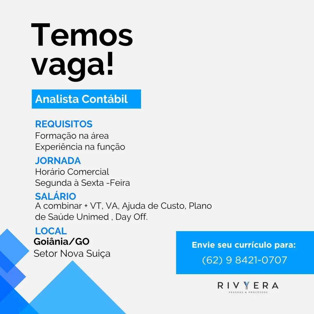 Temos
vaga!

REQUISITOS

Formac¢ao na area

Experiéncia na fun¢ao

JORNADA

Horario Comercial

Segunda a Sexta -Feira

SALARIO

A combinar + VT, VA, Ajuda de Custo, Plano
de Saude Unimed , Day Off.

LOCAL

Goiania/GO : Envie seu curriculo para:
Setor Nova Sui¢a

 
 
   

(62) 9 8421-0707

 

RIVYERA Temos
vaga!

REQUISITOS
Formacao na area
Experiéncia na funcao
JORNADA

Horario Comercial
Segunda a Sexta -Feira

SALARIO
A combinar + VT, VA, Ajuda de Custo, Plano

de Saude Unimed , Day Off.

LOCAL

Goiania/GO Envie seu curriculo para:
Setor Nova Suica

 
 
   

(62) 9 8421-0707

 

RIVYERA Temos
vaga!

REQUISITOS
Formacao na area
Experiéncia na fun¢ao
JORNADA

Horario Comercial
Segunda a Sexta -Feira

SALARIO
A combinar + VT, VA, Ajuda de Custo, Plano

de Satide Unimed , Day Off.
LOCAL

Goiania/GO : Envie seu curriculo para:
Setor Nova Sui¢a

 
 
   

(62) 9 8421-0707

 

RIVYERA Temos
vaga!

REQUISITOS
Formacao na area
Experiéncia na funcao
JORNADA

Horario Comercial
Segunda a Sexta -Feira

SALARIO
A combinar + VT, VA, Ajuda de Custo, Plano

de Saude Unimed , Day Off.

LOCAL

Goiania/GO Envie seu curriculo para:
Setor Nova Suica

 
 
   

(62) 9 8421-0707

 

RIVYERA Temos
vaga!

REQUISITOS

Formagao na area

Experiéncia na fungao

JORNADA

Horario Comercial

Segunda a Sexta -Feira

SALARIO

A combinar + VT, VA, Ajuda de Custo, Plano
de Saude Unimed , Day Off.

LOCAL

Goiania/GO : Envie seu curriculo para:
Setor Nova Sui¢a

 
 
   

(CcVD ECE VA Or sers

 

RIVYERA Temos
vaga!

REQUISITOS
Formacao na area
Experiéncia na funcao
JORNADA

Horario Comercial
Segunda a Sexta -Feira

SALARIO
A combinar + VT, VA, Ajuda de Custo, Plano

de Saude Unimed , Day Off.

LOCAL

Goiania/GO Envie seu curriculo para:
Setor Nova Suica

 
 
   

(62) 9 8421-0707

 

RIVYERA Temos
vaga!

REQUISITOS

Formagao na area

Experiéncia na fungao

JORNADA

Horario Comercial

Segunda a Sexta -Feira

SALARIO

A combinar + VT, VA, Ajuda de Custo, Plano
de Satide Unimed , Day Off.

LOCAL

Goiania/GO Envie seu curriculo para:
Setor Nova Sui¢a

 
 
   

(62) 9 8421-0707

 

RIVYERA Temos
vaga!

REQUISITOS
Formacao na area
Experiéncia na funcao
JORNADA

Horario Comercial
Segunda a Sexta -Feira

SALARIO
A combinar + VT, VA, Ajuda de Custo, Plano

de Saude Unimed , Day Off.

LOCAL

Goiania/GO Envie seu curriculo para:
Setor Nova Suica

 
    

(62) 9 8421-0707

 

RIVYERA Temos
vaga!

REQUISITOS

Formagao na area

Experiéncia na fungao

JORNADA

Horario Comercial

Segunda a Sexta -Feira

SALARIO

A combinar + VT, VA, Ajuda de Custo, Plano
de Satide Unimed , Day Off.

LOCAL
Goiania/GO WAM gfe lee es-1 eH

Setor Nova Suica

 
 
   

(62) 9 8421-0707

 

RIVYERA

PESSOAS a PROCESSOS Temos
vaga!

REQUISITOS
Formacao na area
Experiéncia na funcao
JORNADA

Horario Comercial
Segunda a Sexta -Feira

SALARIO
A combinar + VT, VA, Ajuda de Custo, Plano

de Saude Unimed , Day Off.

LOCAL

Goiania/GO Envie seu curriculo para:
Setor Nova Suica

  
 
 

(62) 9 8421-0707

 

RIVYERA