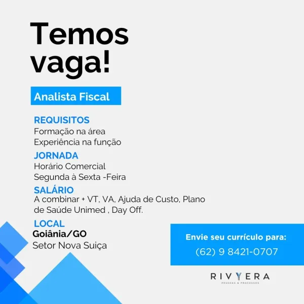 Temos
vaga!

REQUISITOS
Formac¢ao na area
Experiéncia na fun¢ao
JORNADA

Horario Comercial
Segunda a Sexta -Feira

SALARIO
A combinar + VT, VA, Ajuda de Custo, Plano

de Saude Unimed , Day Off.
LOCAL

Goiania/GO : Envie seu curriculo para:
Setor Nova Sui¢a

 
 
   

(62) 9 8421-0707

 

RIVYERA Temos
vaga!

REQUISITOS
Formacao na area
Experiéncia na funcao
JORNADA

Horario Comercial
Segunda a Sexta -Feira

SALARIO
A combinar + VT, VA, Ajuda de Custo, Plano

de Saude Unimed , Day Off.

LOCAL

Goiania/GO Envie seu curriculo para:
Setor Nova Suica

 
 
   

(62) 9 8421-0707

 

RIVYERA Temos
vaga!

REQUISITOS
Formacao na area
Experiéncia na fun¢ao
JORNADA

Horario Comercial
Segunda a Sexta -Feira

SALARIO
A combinar + VT, VA, Ajuda de Custo, Plano

de Saude Unimed , Day Off.
LOCAL

Goiania/GO : Envie seu curriculo para:
Setor Nova Sui¢a

 
 
   

(62) 9 8421-0707

 

RIVYERA Temos
vaga!

REQUISITOS
Formacao na area
Experiéncia na funcao
JORNADA

Horario Comercial
Segunda a Sexta -Feira...