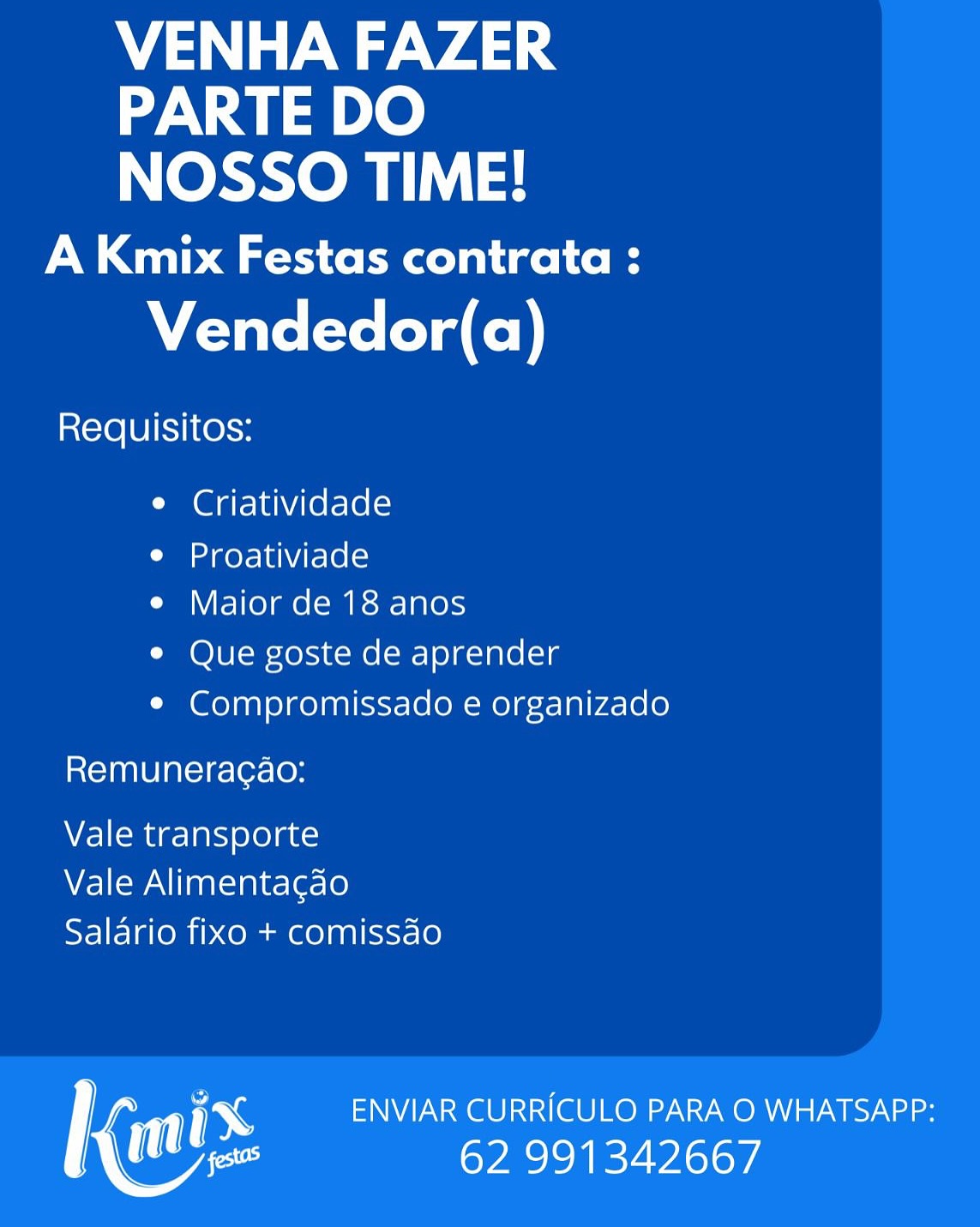 VENHA FAZER
PARTE DO
NOSSO TIME!

A Kmix Festas contrata :

Vendedor(a)

Requisitos:

e Criatividade

Cid ere | UNV rele Ke)
e Maior de 18 anos

e Que goste de aprender
e Compromissado e organizado

Remuneracao:

Vale transporte
Vale Alimentagao
Saldrio fixo + comissdo

; ENVIAR CURRICULO PARA O WHATSAPP:
es 62 991342667 VENHA FAZER
PARTE DO
NOSSO TIME!

A Kmix Festas contrata :

Vendedor(a)

Requisitos:

e Criatividade

e Proativiade
e Maior de 18 anos

e Que goste de aprender
e¢ Compromissado e organizado

Remuneracao:

Vale transporte
Vale Alimentagao
Salario fixo + comissdo

1 ENVIAR CURRICULO PARA O WHATSAPP:
tes 62 991342667 VENHA FAZER
PARTE DO
NOSSO TIME!

A Kmix Festas contrata :

Vendedor(a)

Requisitos:

e Criatividade

e Proativiade
e Maior de 18 anos

e Que goste de aprender
¢ Compromissado e organizado

Remuneracao:

Vale transporte
Vale Alimentagao
Saldrio fixo + comissdo

rf ENVIAR CURRICULO PARA O WHATSAPP:
Mee 62 991342667 VENHA FAZER
PARTE DO
NOSSO TIME!

A Kmix Festas contrata :

Vendedor(a)

Requisitos:

e Criatividade

e Proativiade
e Maior de 18 anos

e Que goste de aprender
¢ Compromissado e organizado

Remuneracao:

Vale transporte
Vale Alimentagao
Saldrio fixo + comissdo

| ENVIAR CURRICULO PARA O WHATSAPP:
ee 62 991342667 VENHA FAZER
weA\ a) 10)
NOSSO TIME!

A Kmix Festas contrata :

Vendedor(a)

Requisitos:

e Criatividade

e Proativiade
e Maior de 18 anos

° Que goste de aprender
* Compromissado e organizado

Remuneracao:

Vale transporte
Vale Alimentagao
Saldrio fixo + comissdo

; ENVIAR CURRICULO PARA O WHATSAPP:
tee 62 991342667 VENHA FAZER
PARTE DO
NOSSO TIME!

A Kmix Festas contrata :

Vendedor(a)

Requisitos:

e Criatividade

e Proativiade
e Maior de 18 anos

e Que goste de aprender
¢ Compromissado e organizado

Remuneracao:

Vale transporte
Vale Alimentagao
Saldrio fixo + comissdo

ry ENVIAR CURRICULO PARA O WHATSAPP:
tee 62 991342667 VENHA FAZER
PARTE DO
NOSSO TIME!

A Kmix Festas contrata :

Vendedor(a)

Requisitos:

e Criatividade

iam rs ere WV 1e Ke)
e Maior de 18 anos

¢ Que goste de aprender
¢ Compromissado e organizado

Remuneracao:

Vale transporte
Vale Alimentagdo
Salario fixo + comissdo

X ENVIAR CURRICULO PARA O WHATSAPP:
ites 62 991342667 VENHA FAZER
PARTE DO
NOSSO TIME!

A Kmix Festas contrata :

Vendedor(a)

Requisitos:

e Criatividade

e Proativiade
e Maior de 18 anos

¢ Que goste de aprender
¢ Compromissado e organizado

Remuneracao:

Vale transporte
Vale Alimentagao
Salario fixo + comissdo

ENVIAR CURRICULO PARA O WHATSAPP:
ee 62 991342667 VENHA FAZER
PARTE DO
NOSSO TIME!

A Kmix Festas contrata :

Vendedor(a)

Requisitos:

e Criatividade

e Proativiade
e Maior de 18 anos

¢ Que goste de aprender
e Compromissado e organizado

Remuneracao:

Vale transporte
NZlrow aN aaKoaleeleral0
Salario fixo + comissao

xX ENVIAR CURRICULO PARA O WHATSAPP:
ites 62 991342667 VENHA FAZER
PARTE DO
NOSSO TIME!

A Kmix Festas contrata :

Vendedor(a)

ntere LOLI 1Kelo9

e Criatividade

e Proativiade

e Maior de 18 anos

* Que goste de aprender

e Compromissado e organizado

Remuneracao:

Vale transporte
Vale Alimentagdo
Salario fixo + comissdo

ENVIAR CURRICULO PARA O WHATSAPP:
tes 62 991342667